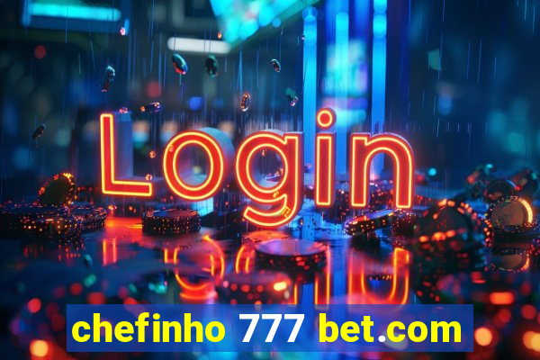 chefinho 777 bet.com